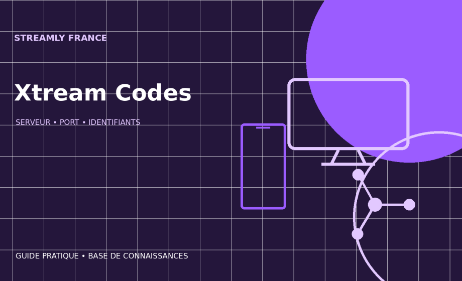 Configurer Xtream Codes : URL, port et identifiants sans erreur